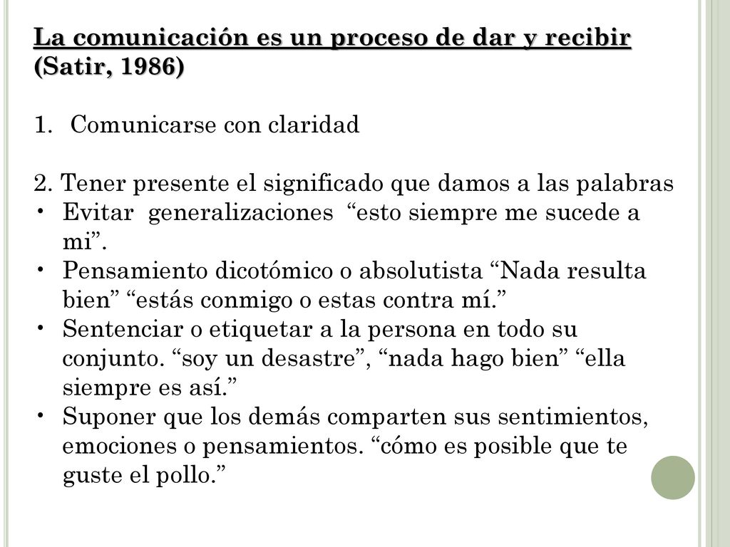 La comunicación es un proceso de dar y recibir (Satir, 1986)