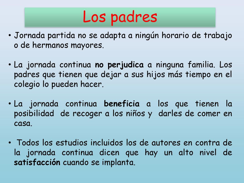 Los padres Jornada partida no se adapta a ningún horario de trabajo o de hermanos mayores.