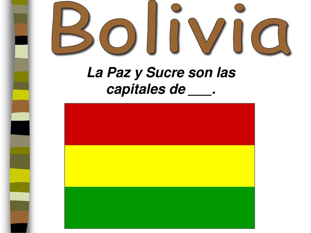 La Paz y Sucre son las capitales de ___.