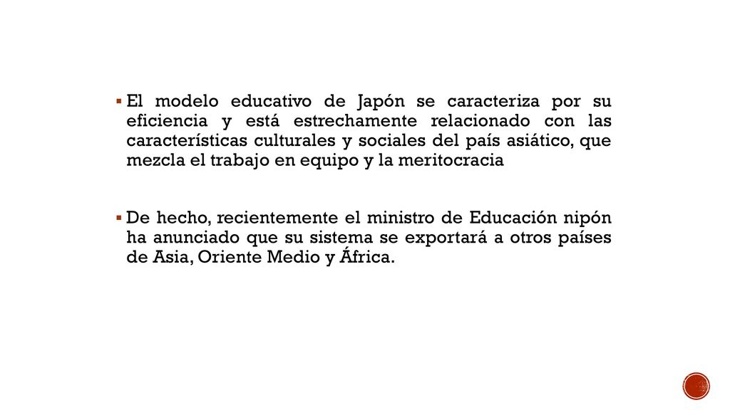 El modelo educativo de Japón se caracteriza por su eficiencia y está estrechamente relacionado con las características culturales y sociales del país asiático, que mezcla el trabajo en equipo y la meritocracia