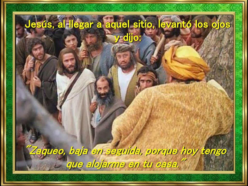 Jesús, al llegar a aquel sitio, levantó los ojos y dijo: