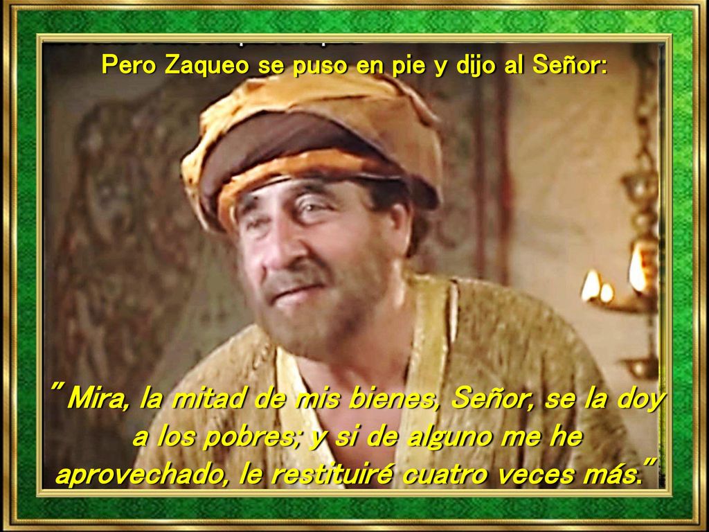 Pero Zaqueo se puso en pie y dijo al Señor: