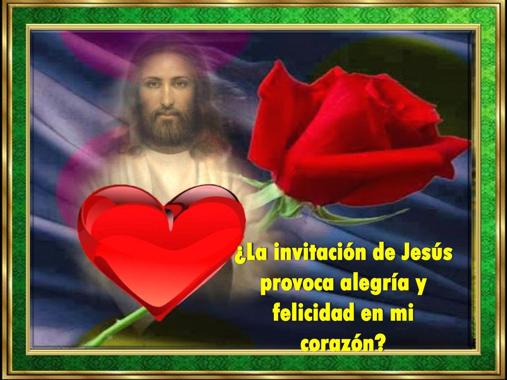 ¿La invitación de Jesús provoca alegría y felicidad en mi corazón