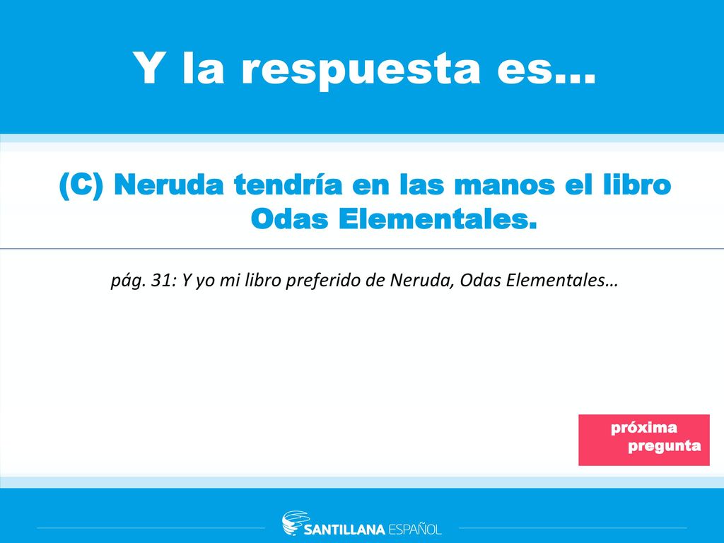 (C) Neruda tendría en las manos el libro Odas Elementales.