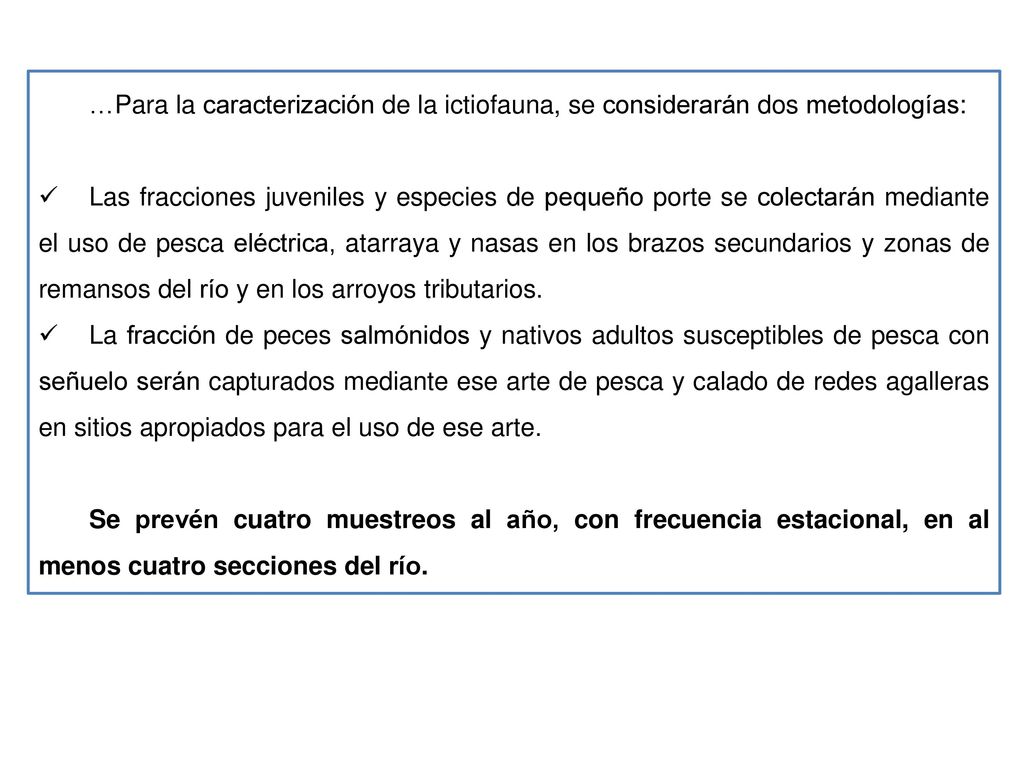 …Para la caracterización de la ictiofauna, se considerarán dos metodologías: