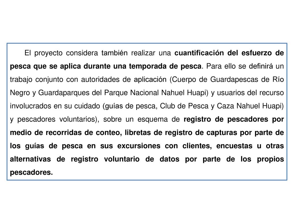 El proyecto considera también realizar una cuantificación del esfuerzo de pesca que se aplica durante una temporada de pesca.