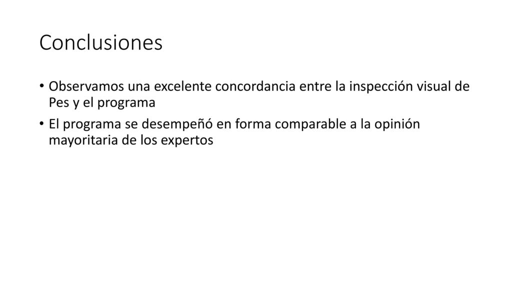 Conclusiones Observamos una excelente concordancia entre la inspección visual de Pes y el programa.