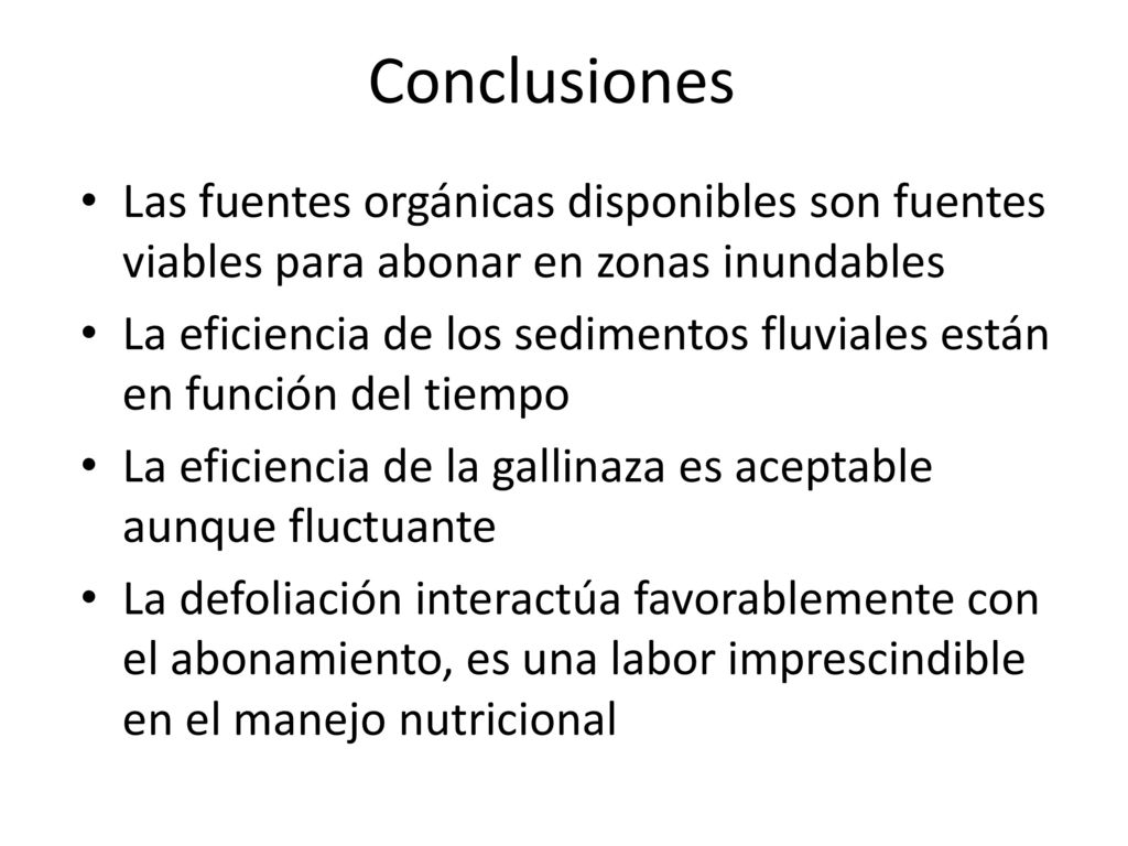 Conclusiones Las fuentes orgánicas disponibles son fuentes viables para abonar en zonas inundables.