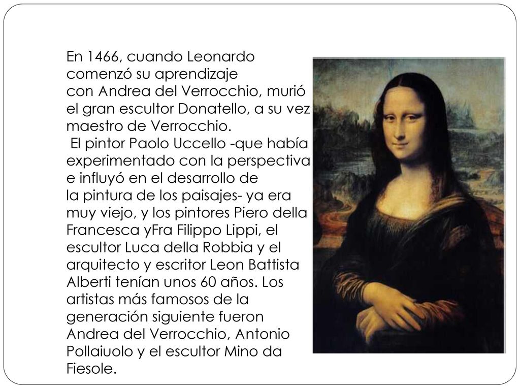 En 1466, cuando Leonardo comenzó su aprendizaje con Andrea del Verrocchio, murió el gran escultor Donatello, a su vez maestro de Verrocchio.