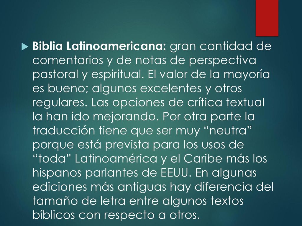 Biblia Latinoamericana: gran cantidad de comentarios y de notas de perspectiva pastoral y espiritual.
