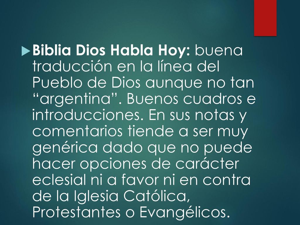 Biblia Dios Habla Hoy: buena traducción en la línea del Pueblo de Dios aunque no tan argentina .