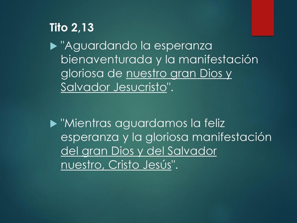 Tito 2,13 Aguardando la esperanza bienaventurada y la manifestación gloriosa de nuestro gran Dios y Salvador Jesucristo .
