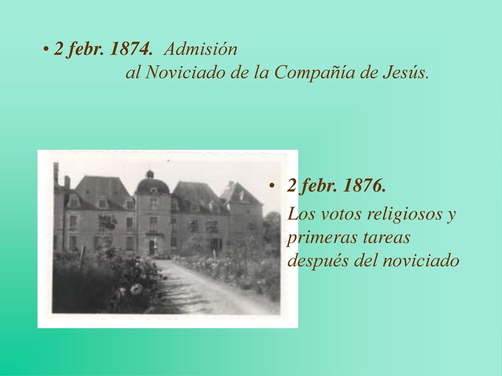 2 febr Admisión al Noviciado de la Compañía de Jesús. 2 febr Los votos religiosos y primeras tareas.