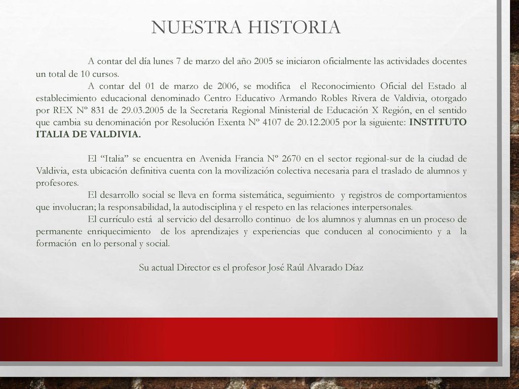 Su actual Director es el profesor José Raúl Alvarado Díaz