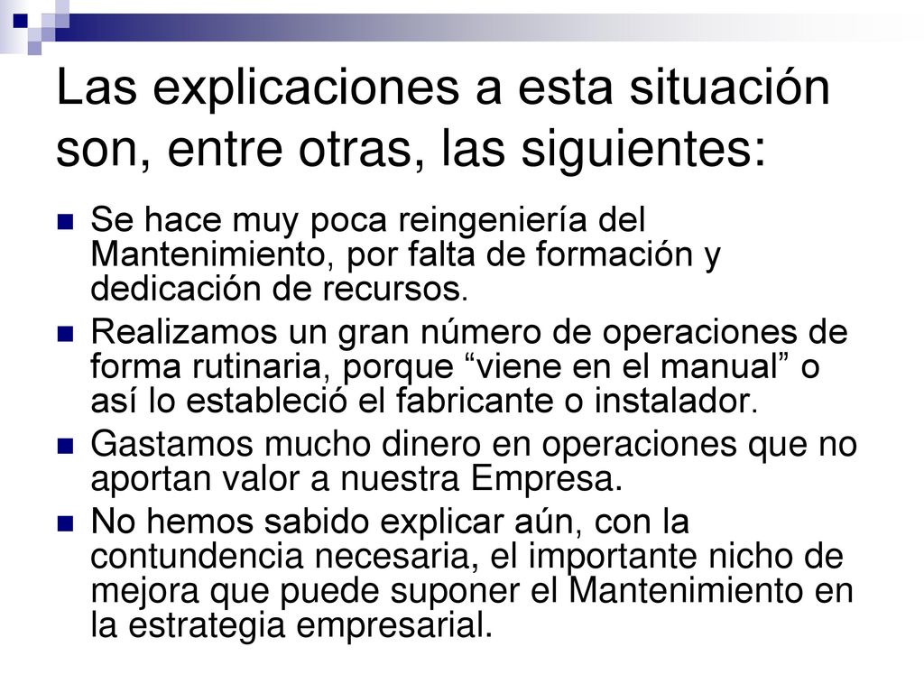 Las explicaciones a esta situación son, entre otras, las siguientes: