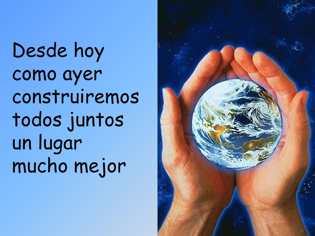 Desde hoy como ayer construiremos todos juntos un lugar mucho mejor