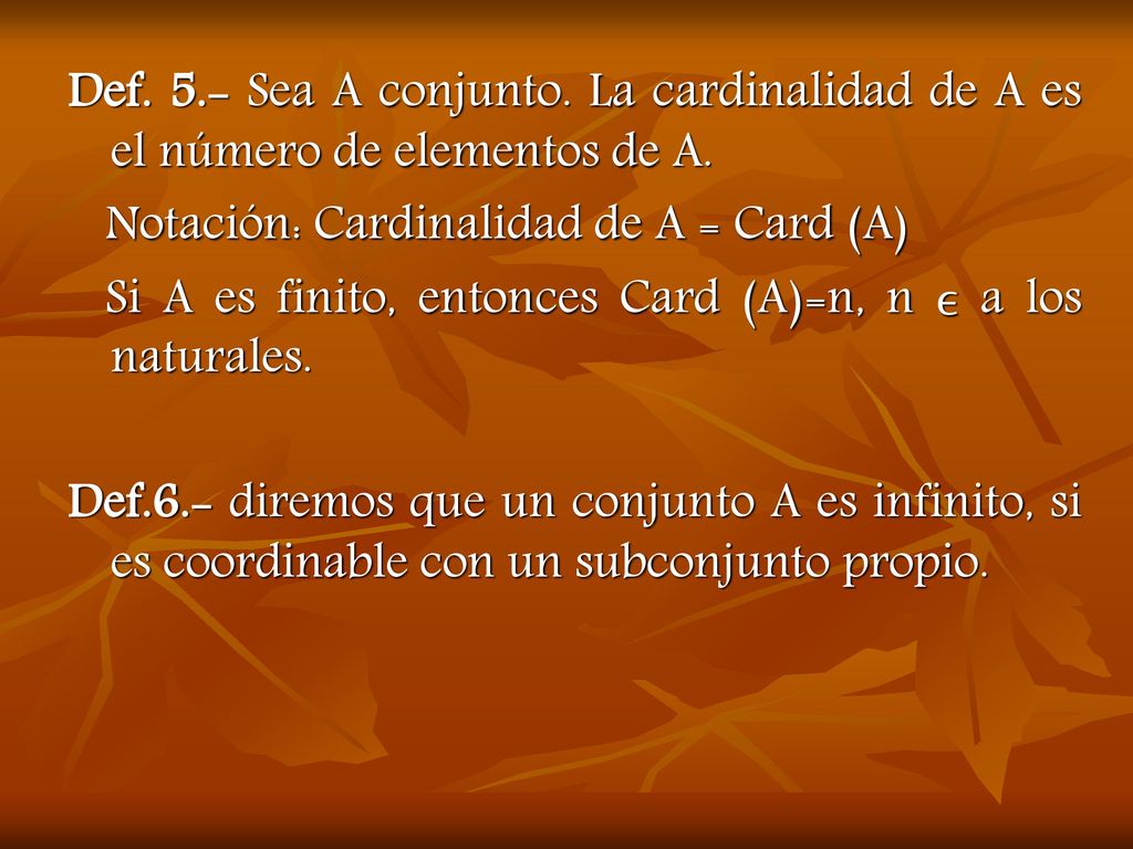 Def. 5.- Sea A conjunto. La cardinalidad de A es el número de elementos de A.