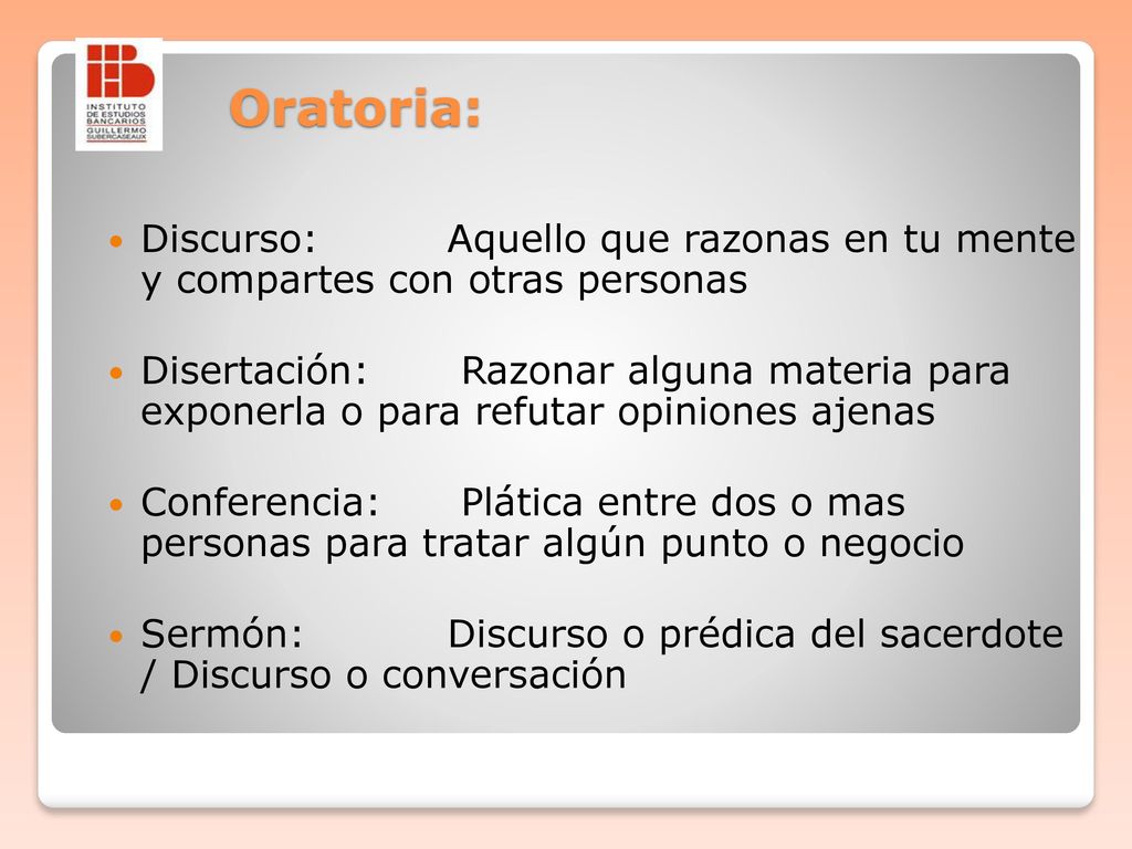 Oratoria: Discurso: Aquello que razonas en tu mente y compartes con otras personas.