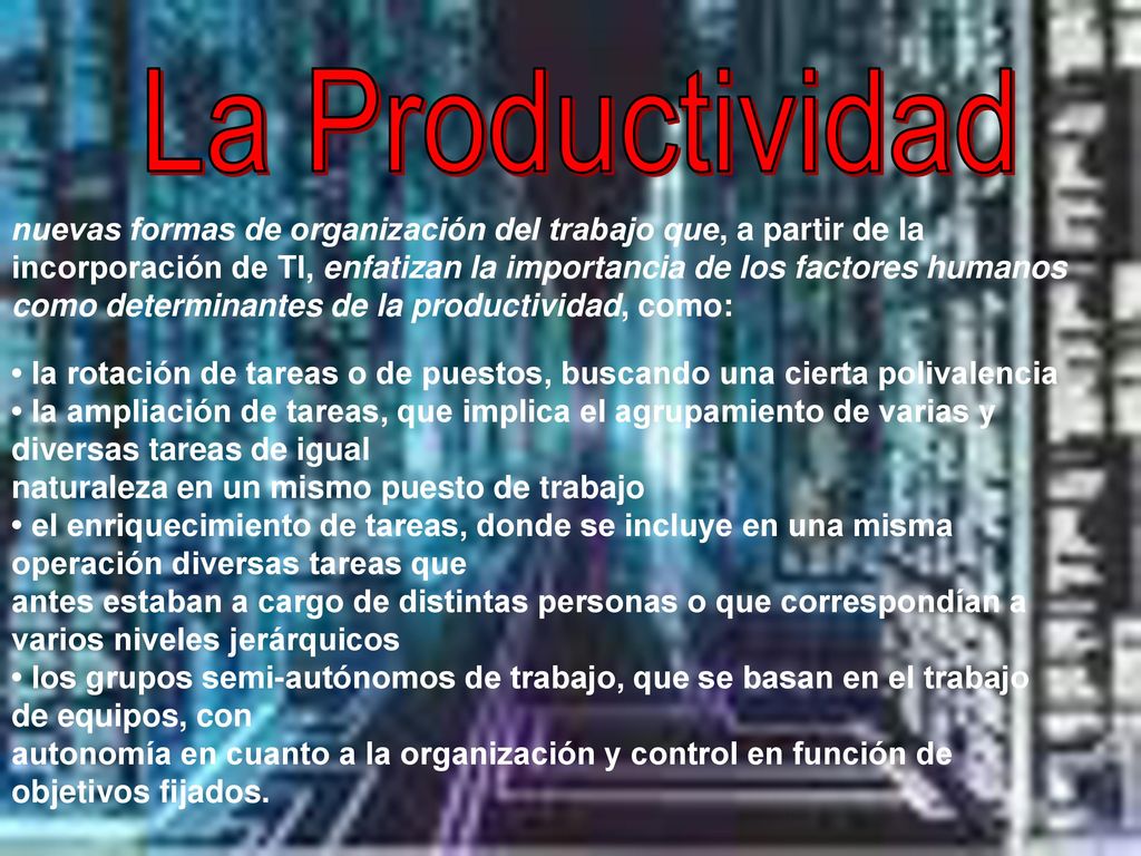 La Productividad nuevas formas de organización del trabajo que, a partir de la.