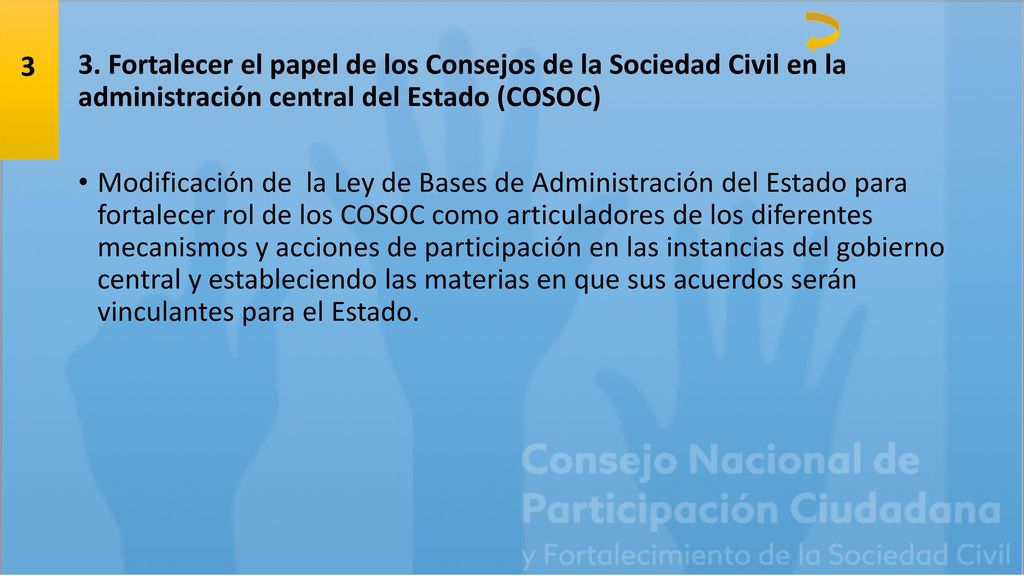 3 3. Fortalecer el papel de los Consejos de la Sociedad Civil en la administración central del Estado (COSOC)