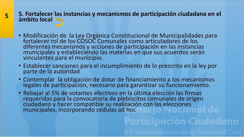5 5. Fortalecer las instancias y mecanismos de participación ciudadana en el ámbito local.