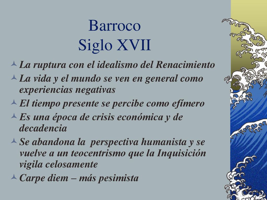 Barroco Siglo XVII La ruptura con el idealismo del Renacimiento