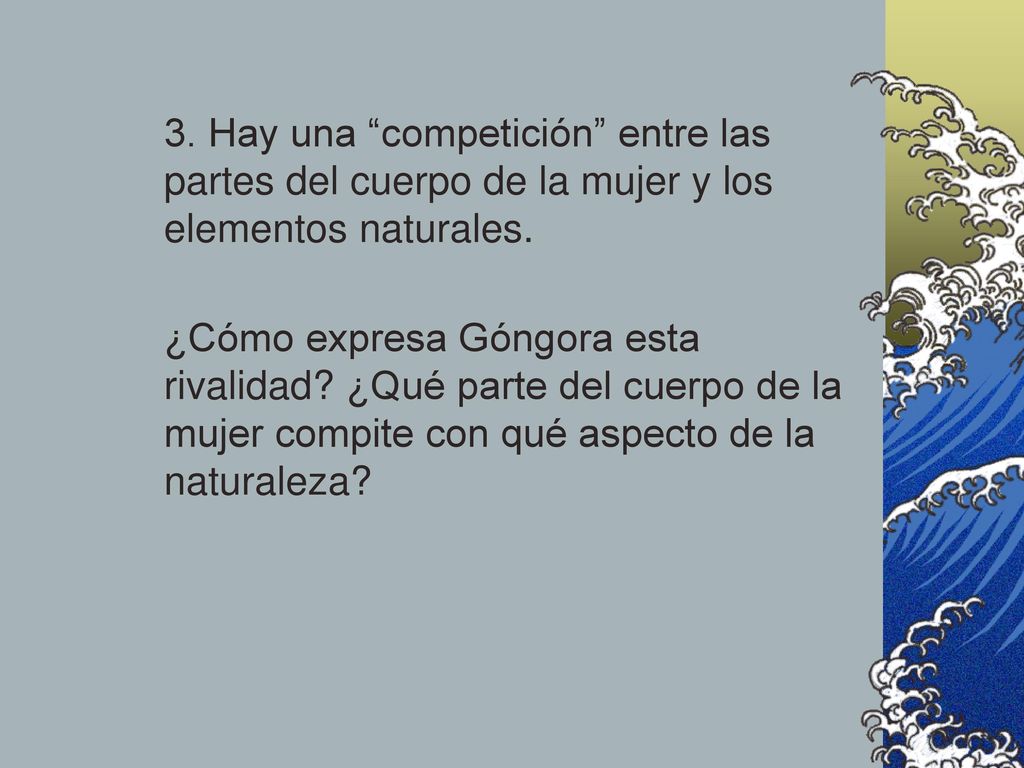 3. Hay una competición entre las partes del cuerpo de la mujer y los elementos naturales.