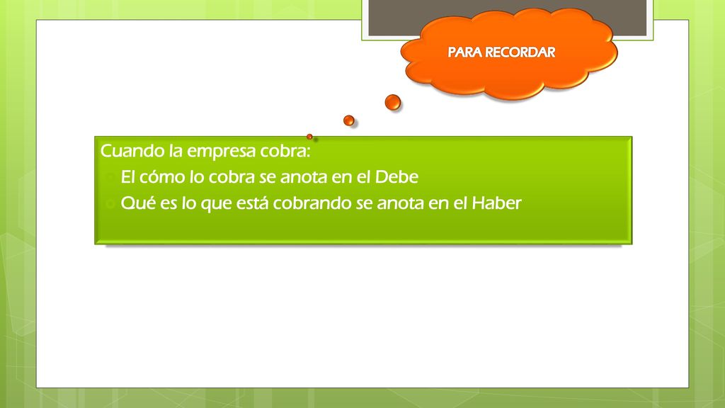 Cuando la empresa cobra: El cómo lo cobra se anota en el Debe