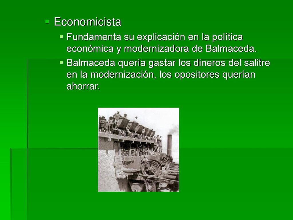 Economicista Fundamenta su explicación en la política económica y modernizadora de Balmaceda.