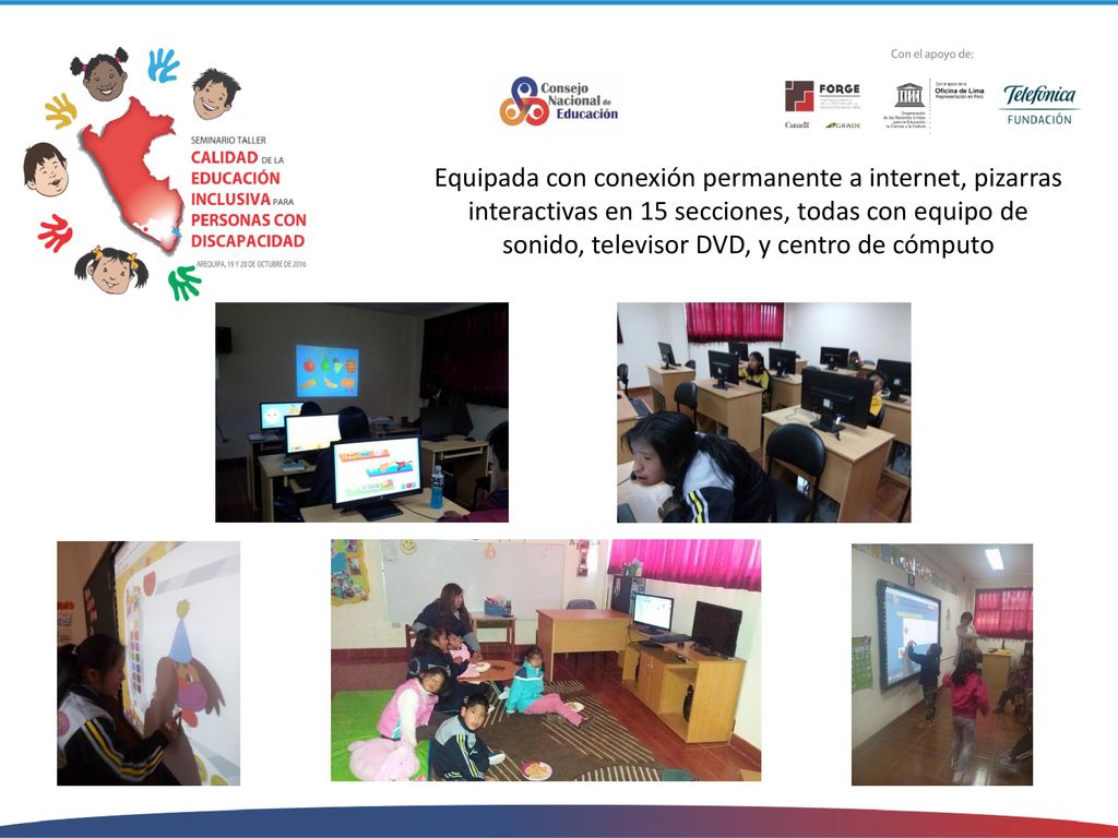 Equipada con conexión permanente a internet, pizarras interactivas en 15 secciones, todas con equipo de sonido, televisor DVD, y centro de cómputo