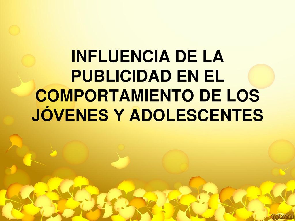 INFLUENCIA DE LA PUBLICIDAD EN EL COMPORTAMIENTO DE LOS JÓVENES Y ADOLESCENTES