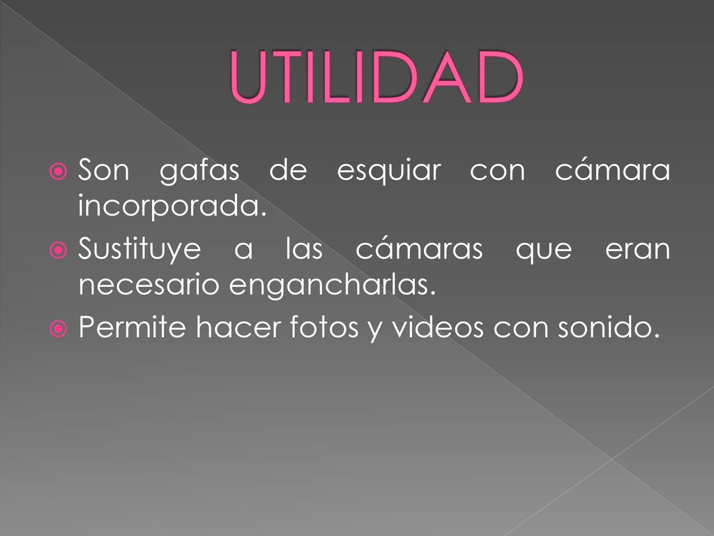 UTILIDAD Son gafas de esquiar con cámara incorporada.