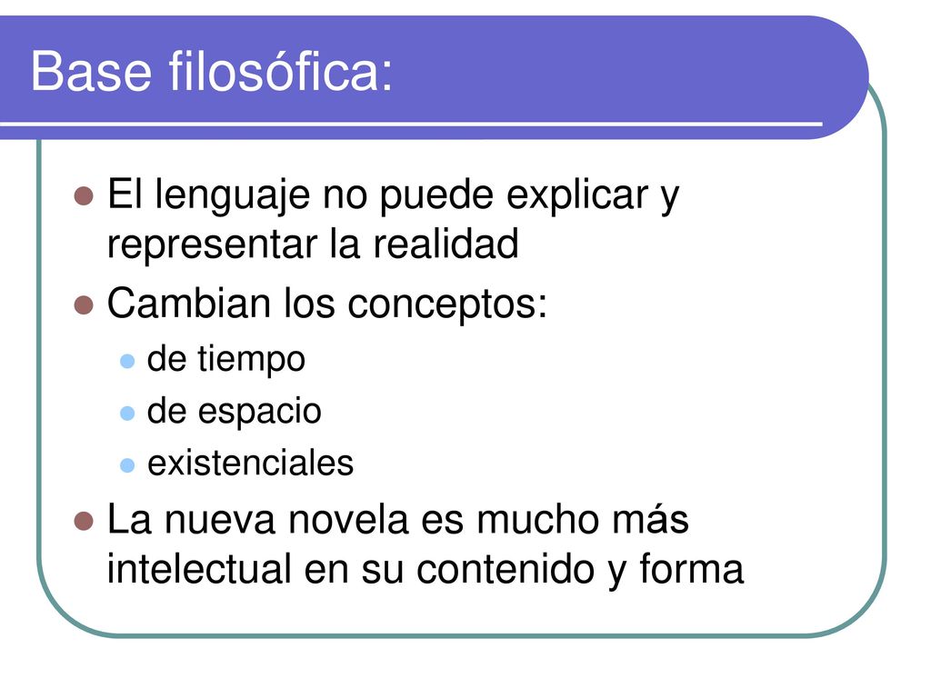 Base filosófica: El lenguaje no puede explicar y representar la realidad. Cambian los conceptos: de tiempo.
