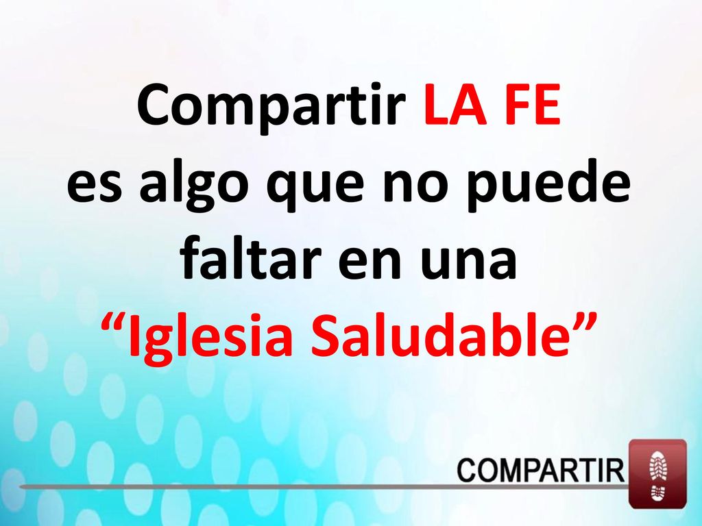 Compartir LA FE es algo que no puede faltar en una Iglesia Saludable