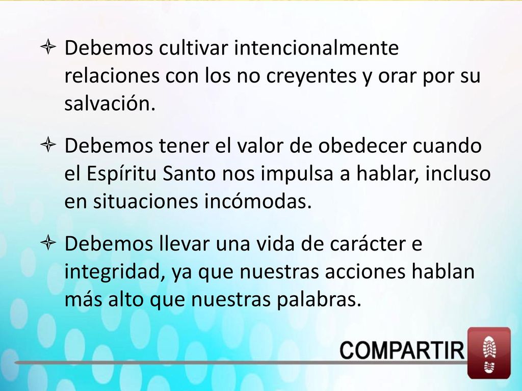 Debemos cultivar intencionalmente relaciones con los no creyentes y orar por su salvación.