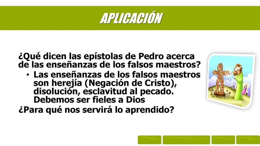 APLICACIÓN ¿Qué dicen las epístolas de Pedro acerca de las enseñanzas de los falsos maestros