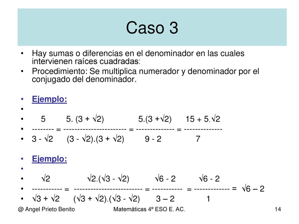 Caso 3 Hay sumas o diferencias en el denominador en las cuales intervienen raíces cuadradas: