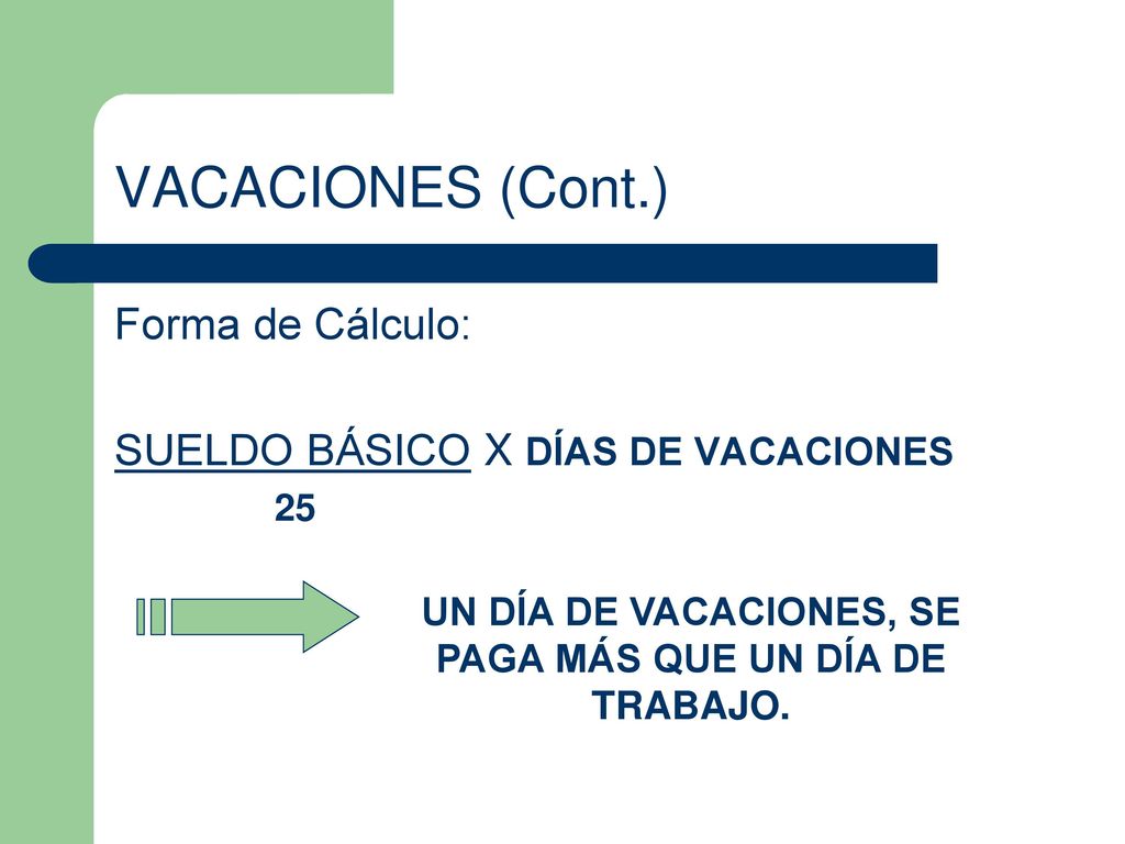 UN DÍA DE VACACIONES, SE PAGA MÁS QUE UN DÍA DE TRABAJO.