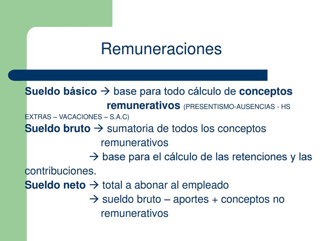 Remuneraciones Sueldo básico  base para todo cálculo de conceptos remunerativos (PRESENTISMO-AUSENCIAS - HS EXTRAS – VACACIONES – S.A.C)