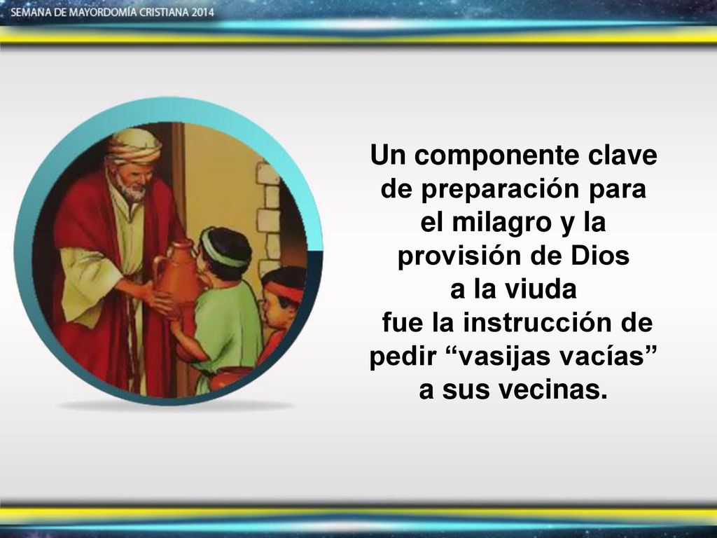 fue la instrucción de pedir vasijas vacías a sus vecinas.