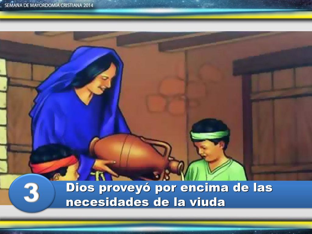 3 Dios proveyó por encima de las necesidades de la viuda