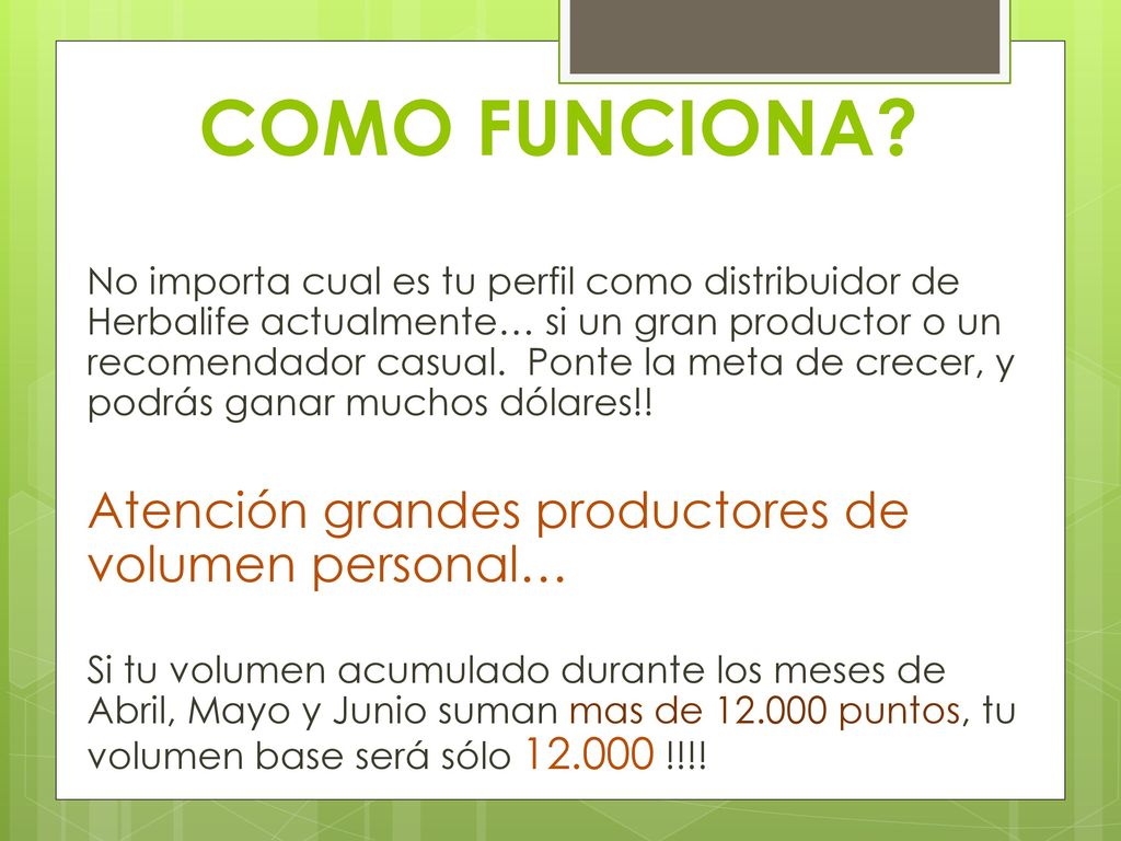 COMO FUNCIONA Atención grandes productores de volumen personal…