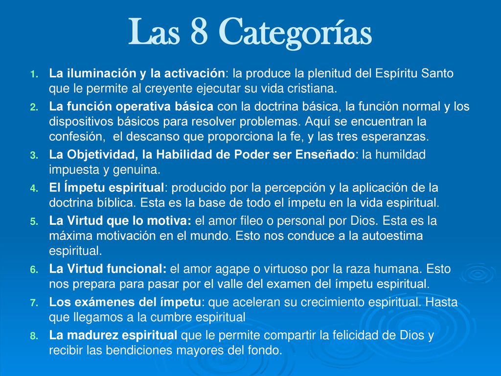 Las 8 Categorías La iluminación y la activación: la produce la plenitud del Espíritu Santo que le permite al creyente ejecutar su vida cristiana.