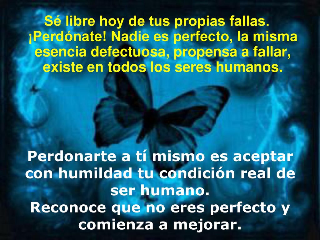 Reconoce que no eres perfecto y comienza a mejorar.