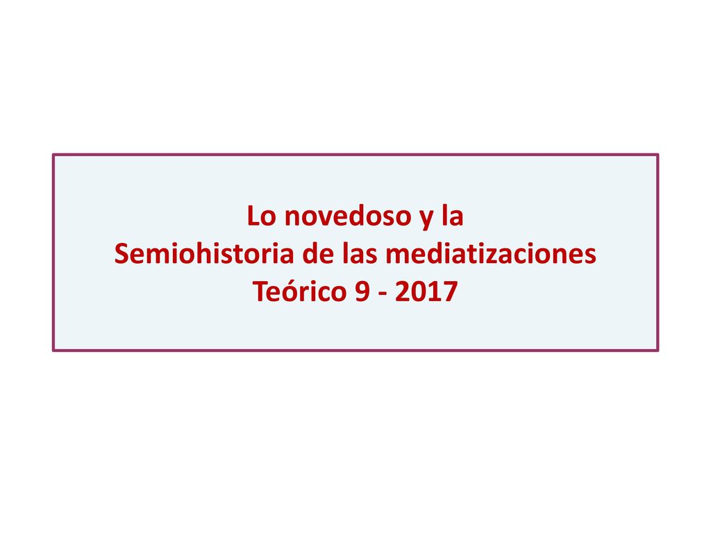 Lo novedoso y la Semiohistoria de las mediatizaciones Teórico
