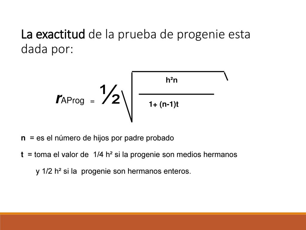 rAProg = ½ La exactitud de la prueba de progenie esta dada por: h²n