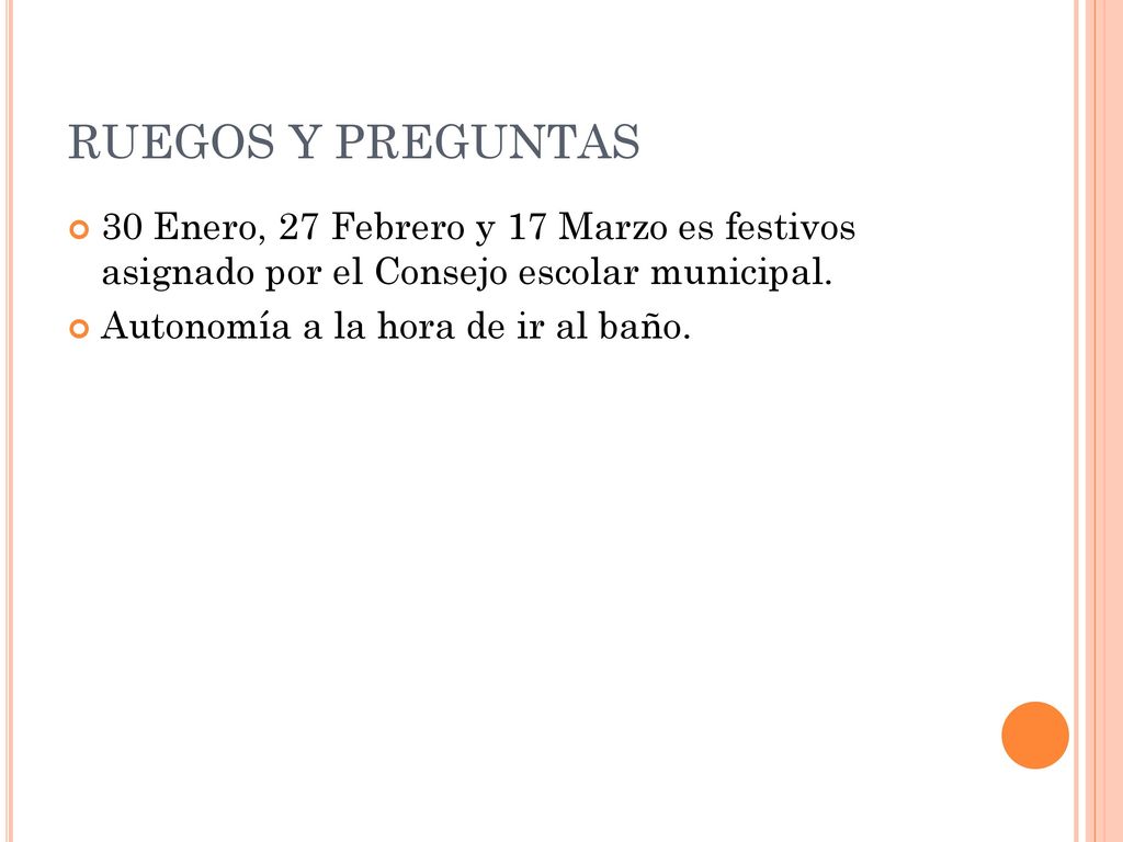 RUEGOS Y PREGUNTAS 30 Enero, 27 Febrero y 17 Marzo es festivos asignado por el Consejo escolar municipal.