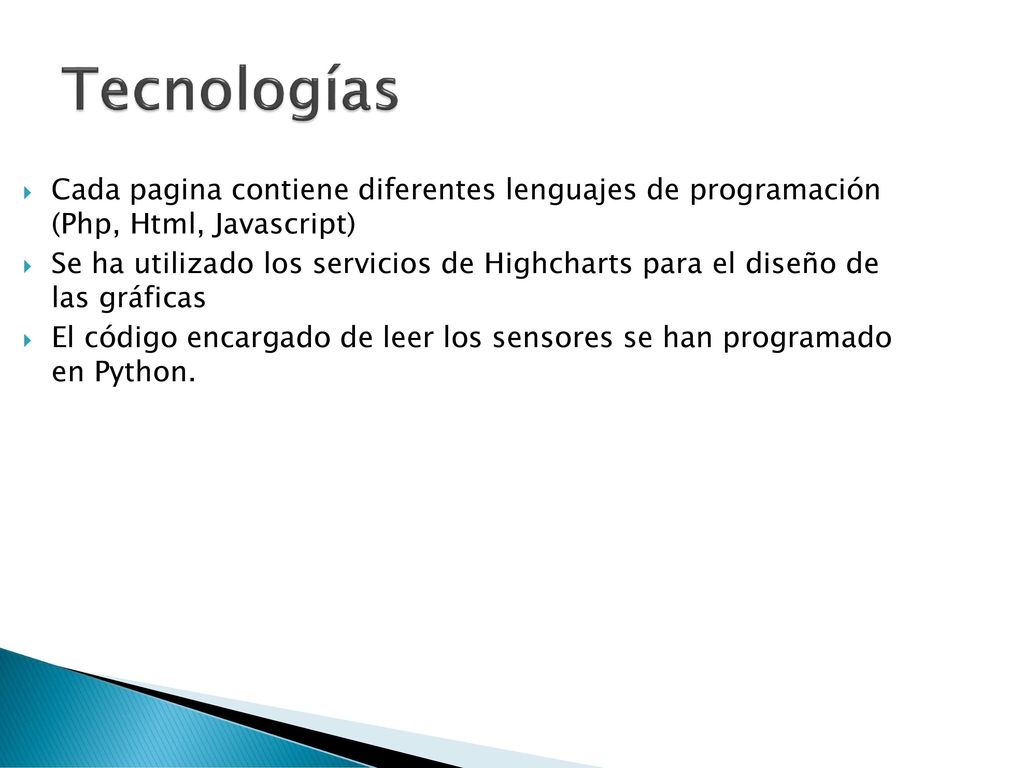Tecnologías Cada pagina contiene diferentes lenguajes de programación (Php, Html, Javascript)