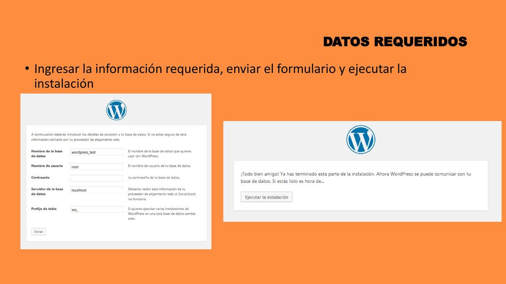 DATOS REQUERIDOS Ingresar la información requerida, enviar el formulario y ejecutar la instalación