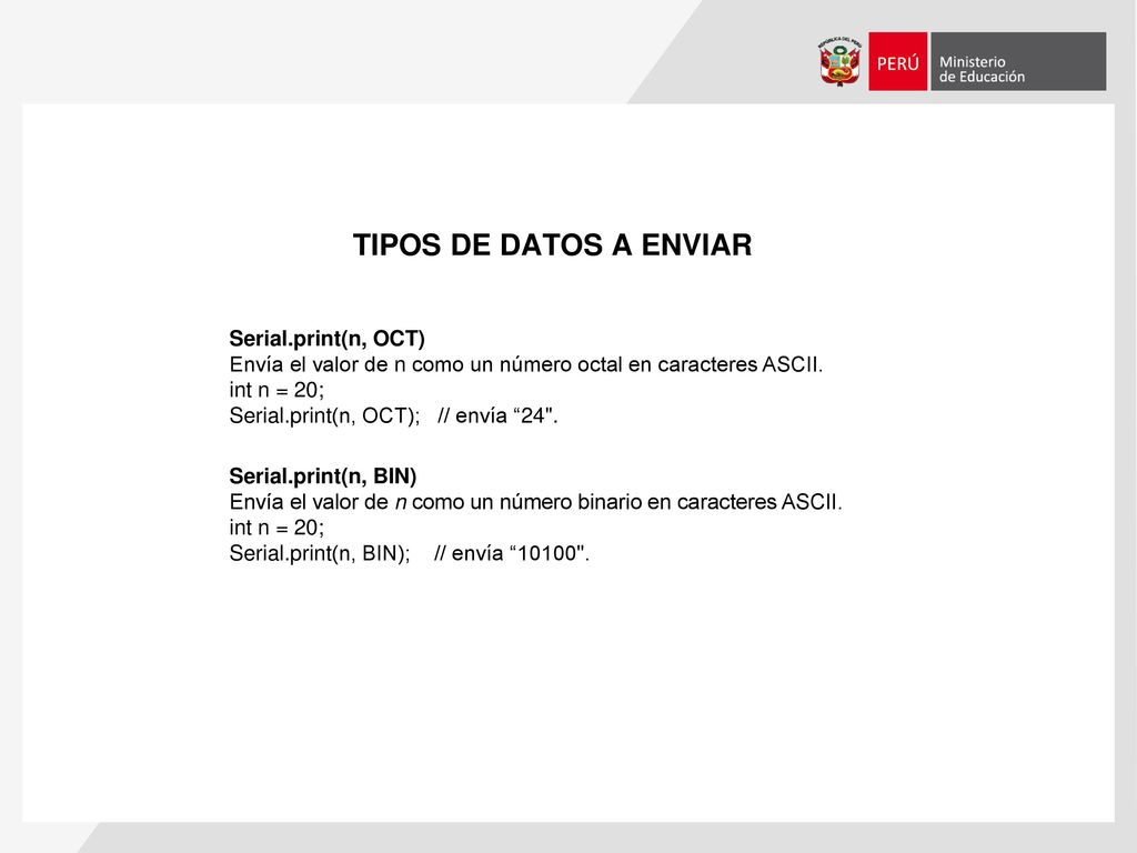 TIPOS DE DATOS A ENVIAR Serial.print(n, OCT)